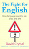 The Fight for English: How Language Pundits Ate, Shot, and Left